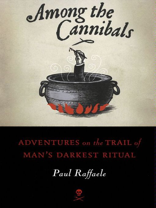 Title details for Among the Cannibals by Paul Raffaele - Wait list